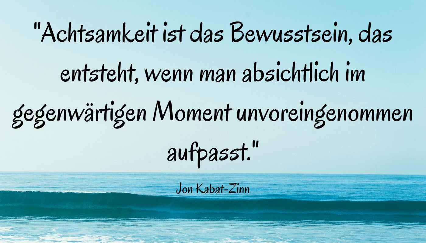Achtsamkeit Achtsamkeit
