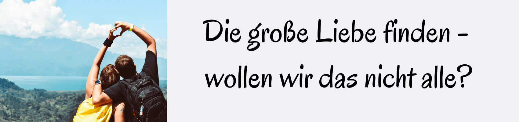 Die große Liebe finden Die große Liebe finden