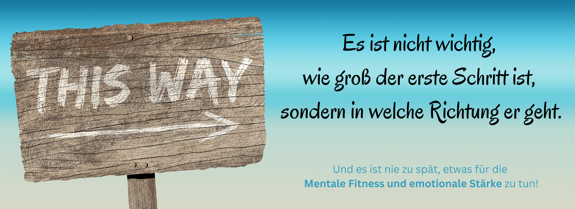 „Es ist nicht wichtig, wie groß der erste Schritt ist „Es ist nicht wichtig, wie groß der erste Schritt ist