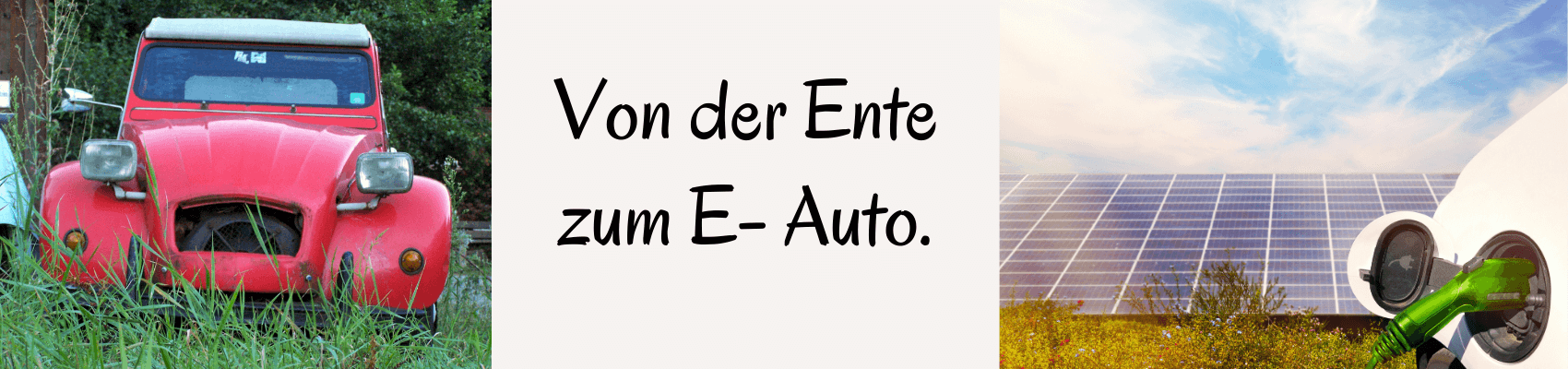Von der Ente zum E Auto Von der Ente zum E Auto