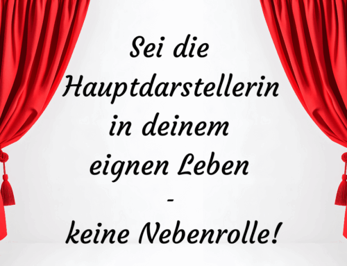 Hauptdarstellerin im eigenen Leben – Finde deine Lieblingsrolle